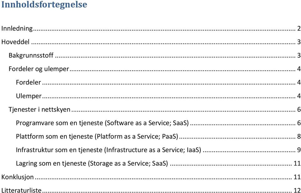 .. 6 Plattform som en tjeneste (Platform as a Service; PaaS).