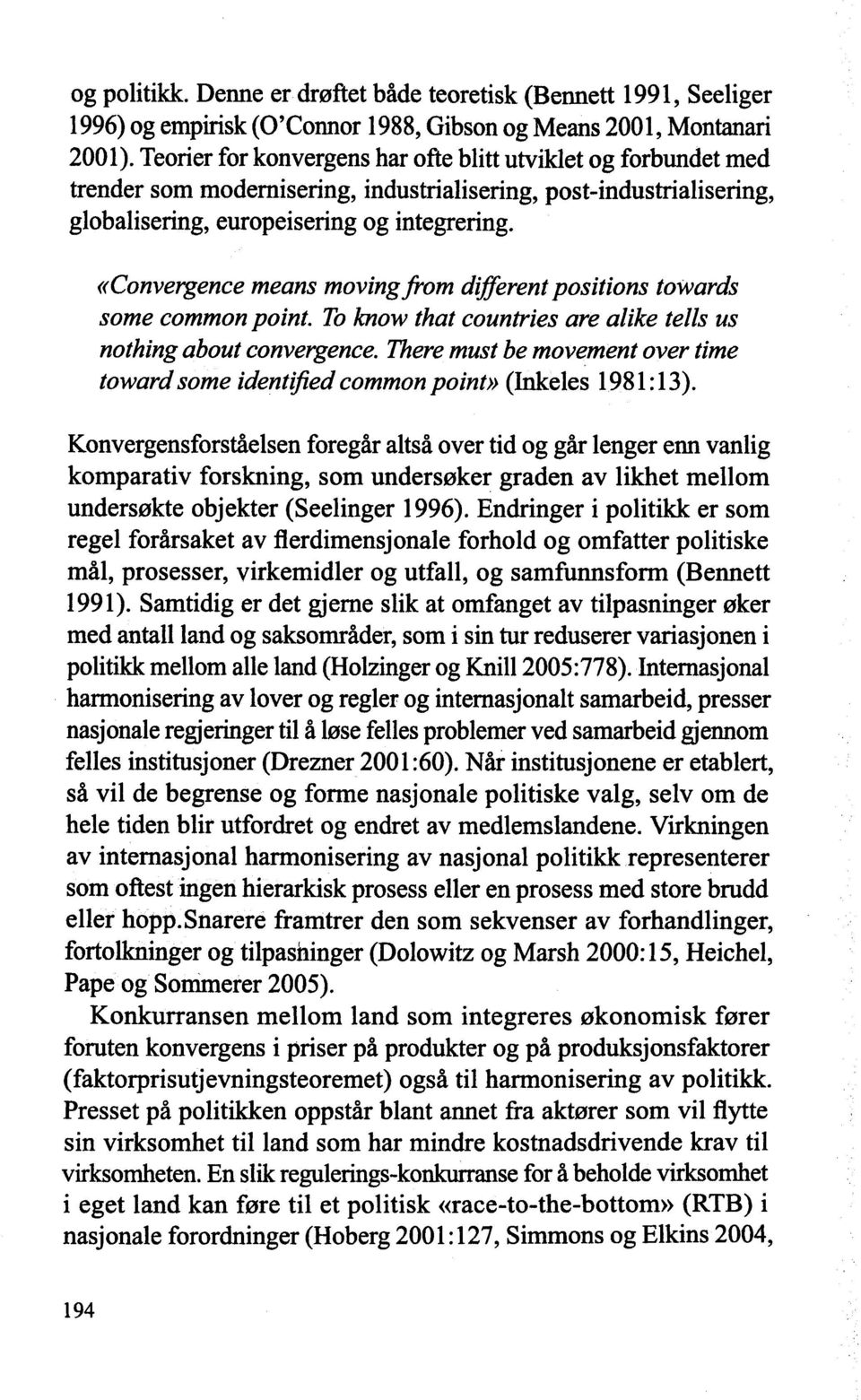 aconvergence means moving from different positions towards some tommon point. To know that countries are alike tells us nothing about convergence.