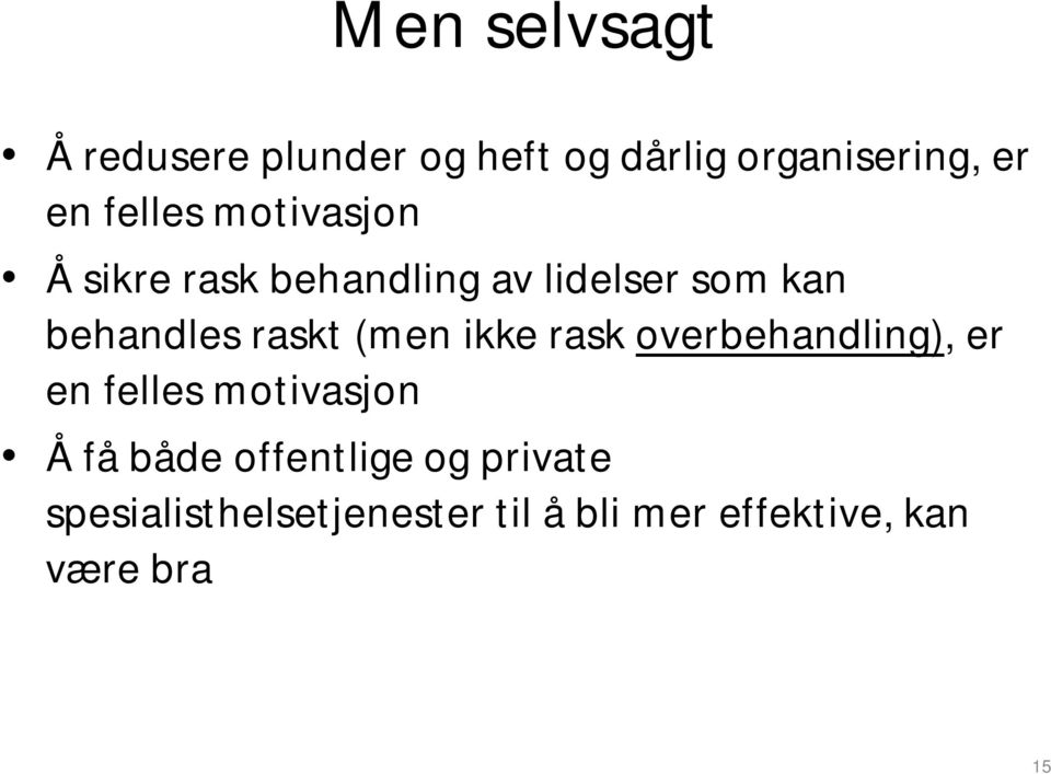 raskt (men ikke rask overbehandling), er en felles motivasjon Å få både