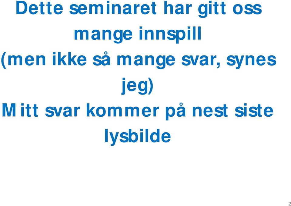 mange svar, synes jeg) Mitt