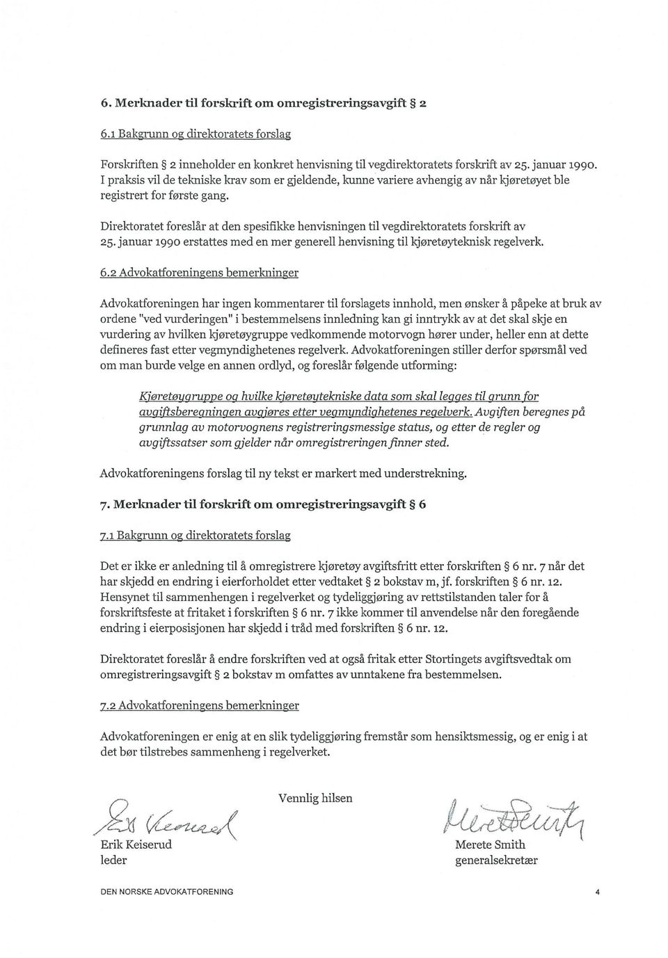 Direktoratet foreslar at den spesifikke henvisningen til vegdirektoratets forskrift av 25. januar 1990 erstattes med en mer generell henvisning til kjoretoyteknisk regelverk. 6.