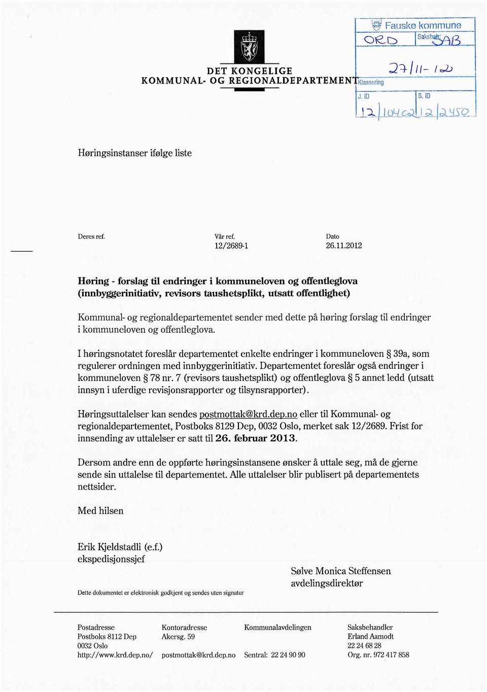 2012 Høring - forslag ti endringer i kommuneloven og offentleglova (innbyggerinitiativ, revisors taushetsplikt utsatt offentlighet) Kommunal- og regionaldepartementet sender med dette på høring