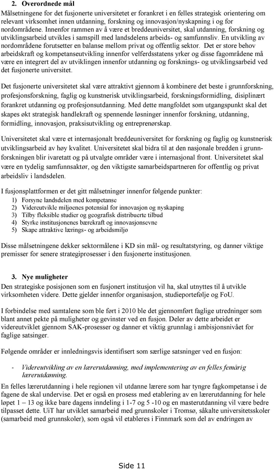 En utvikling av nordområdene forutsetter en balanse mellom privat og offentlig sektor.