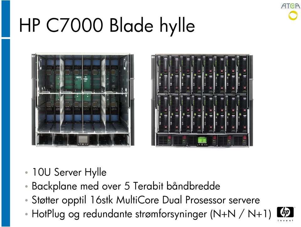 Støtter opptil 16stk MultiCore Dual Prosessor