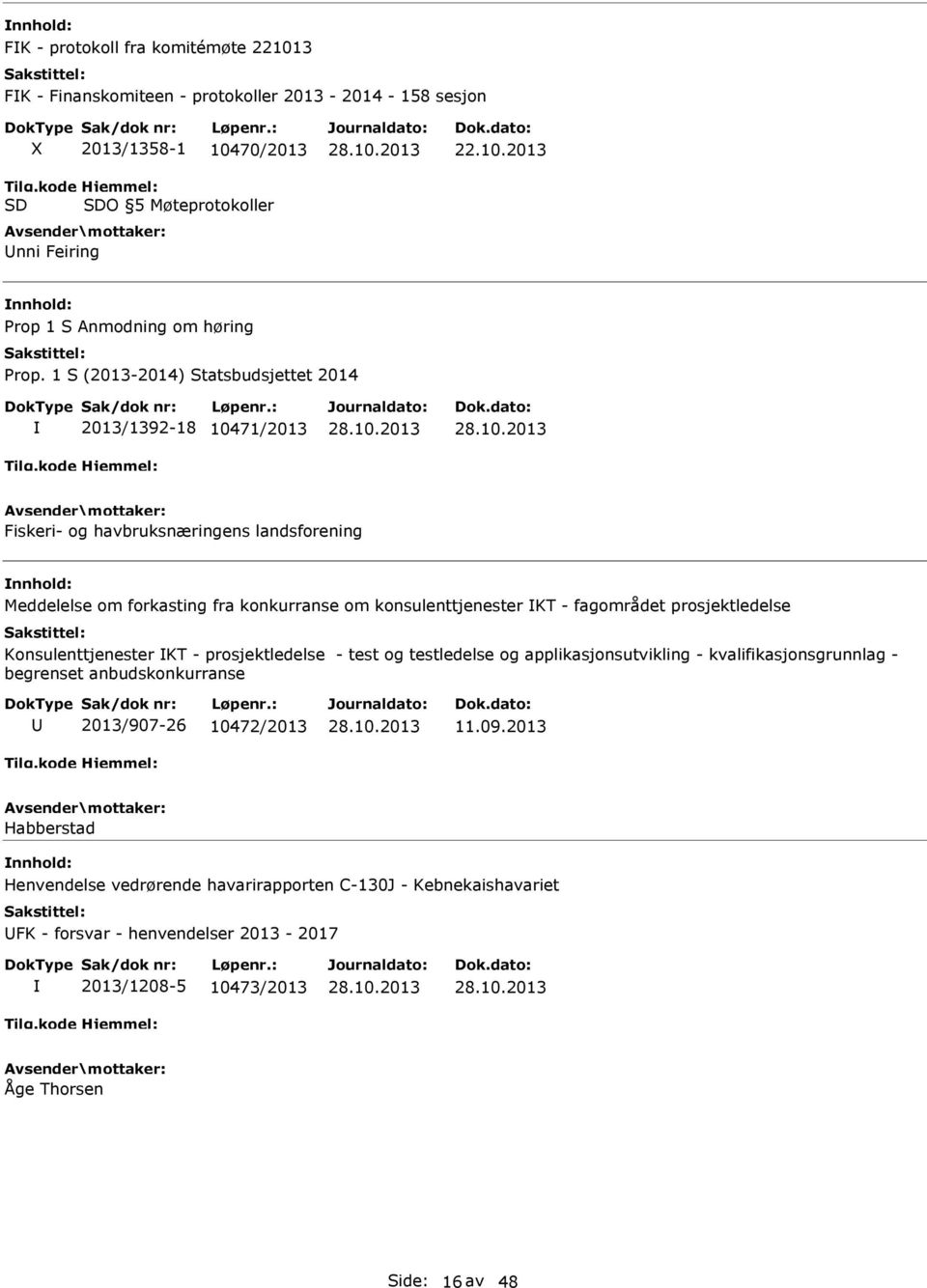 70/2013 Hjemmel: SDO 5 Møteprotokoller Unni Feiring 22.10.