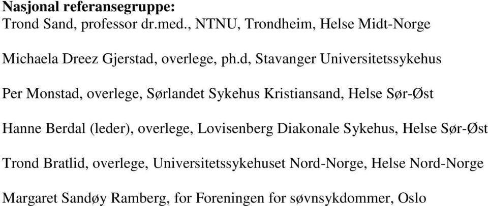 d, Stavanger Universitetssykehus Per Monstad, overlege, Sørlandet Sykehus Kristiansand, Helse Sør-Øst Hanne