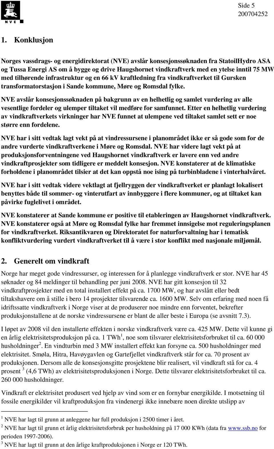 tilhørende infrastruktur og en 66 kv kraftledning fra vindkraftverket til Gursken transformatorstasjon i Sande kommune, Møre og Romsdal fylke.