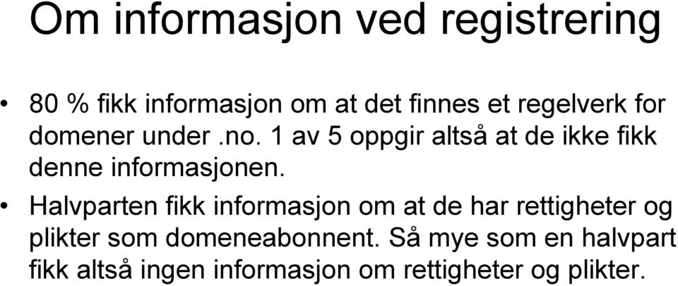 1 av oppgir altså at de ikke fikk denne informasjonen.