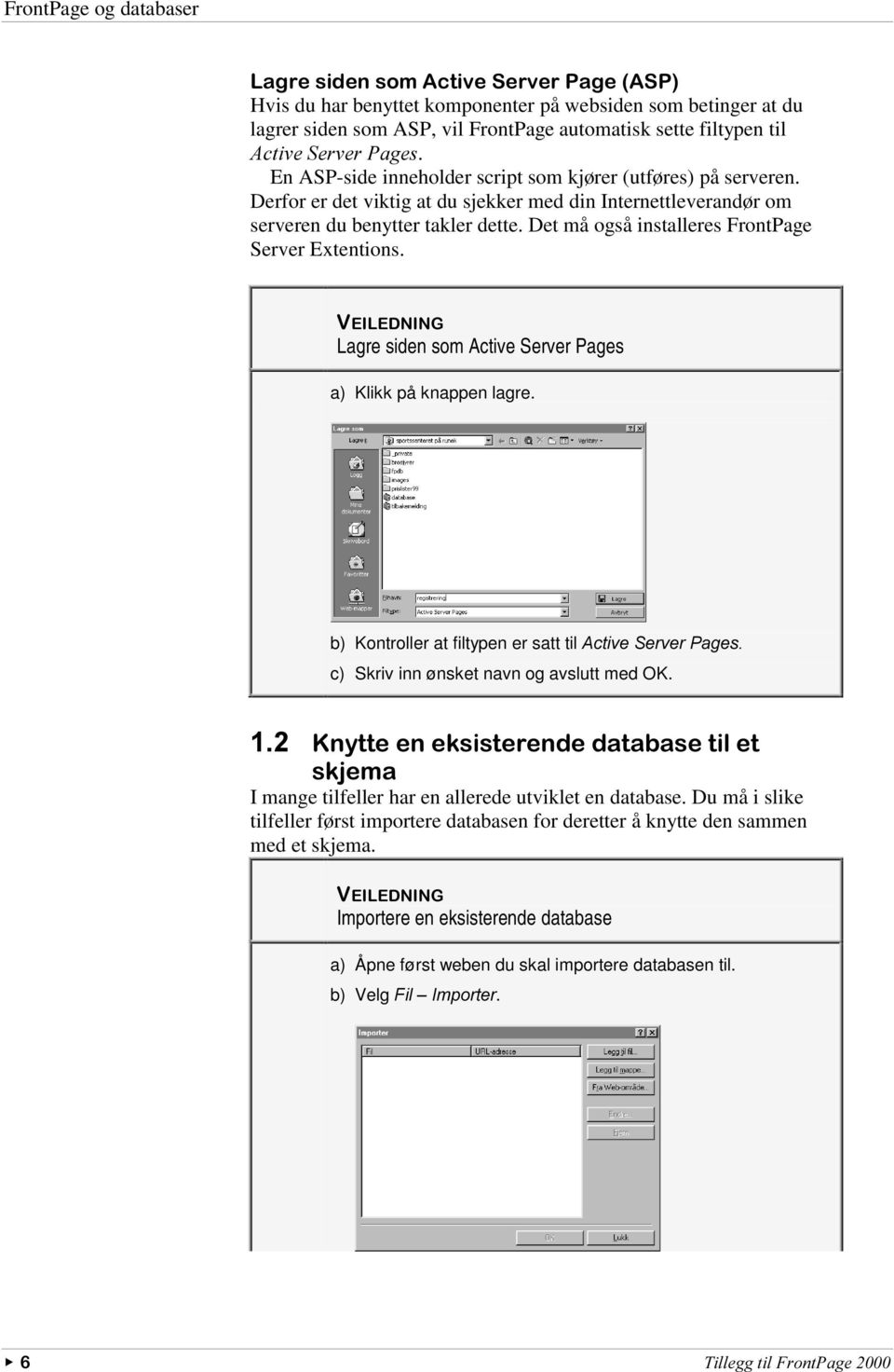 Det må også installeres FrontPage Server Extentions. 9(,/('1,1* Lagre siden som Active Server Pages a) Klikk på knappen lagre.