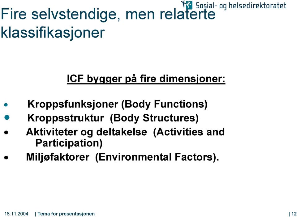 Structures) Aktiviteter og deltakelse (Activities and Participation)