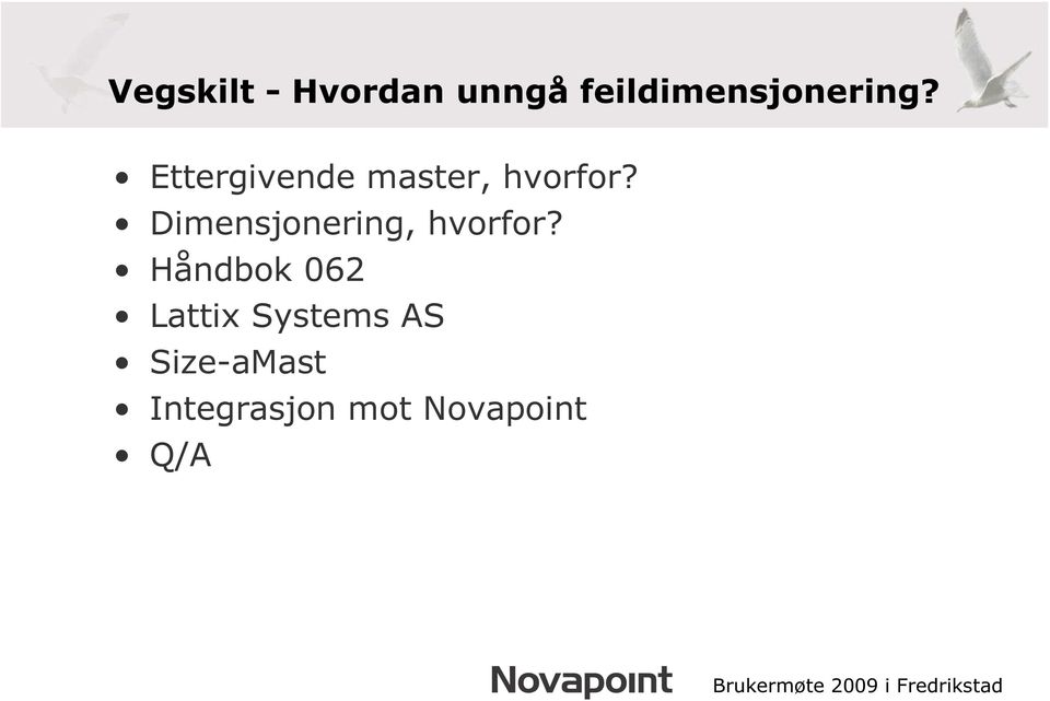 Ettergivende master, hvorfor?