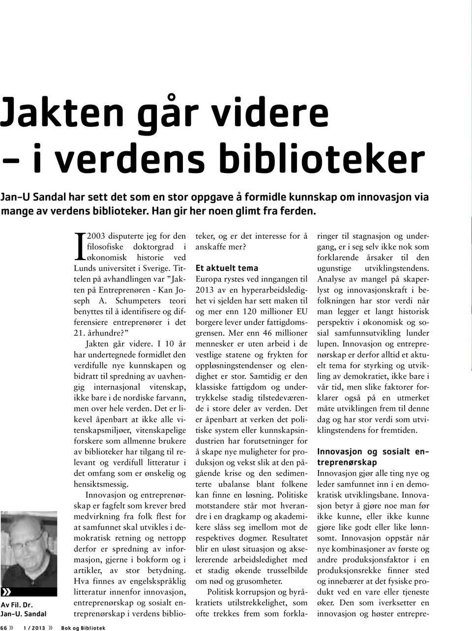 Schumpeters teori benyttes til å identifisere og differensiere entreprenører i det 21. århundre? Jakten går videre.