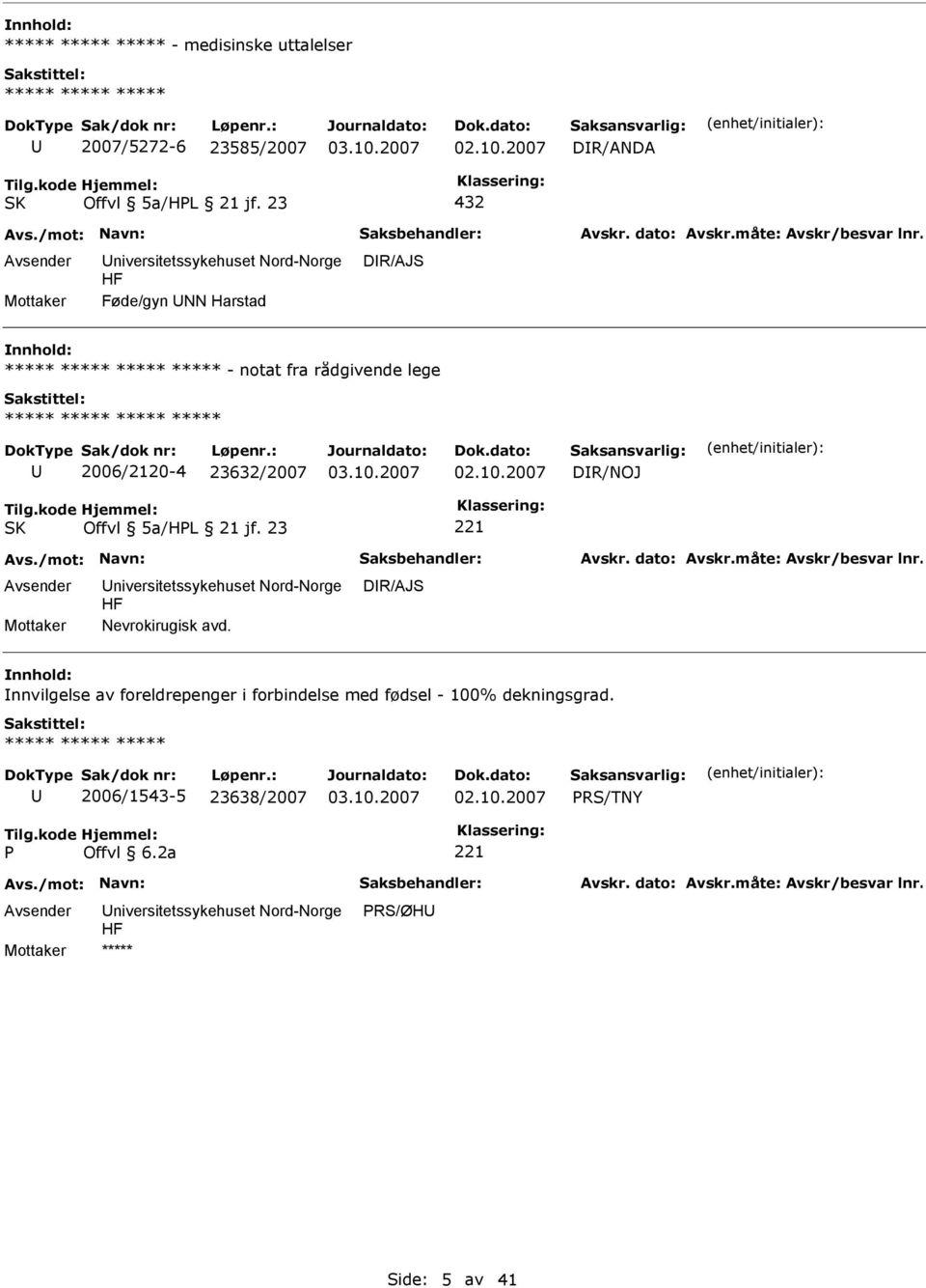 23632/2007 DR/NOJ SK Offvl 5a/HL 21 jf. 23 Nevrokirugisk avd.