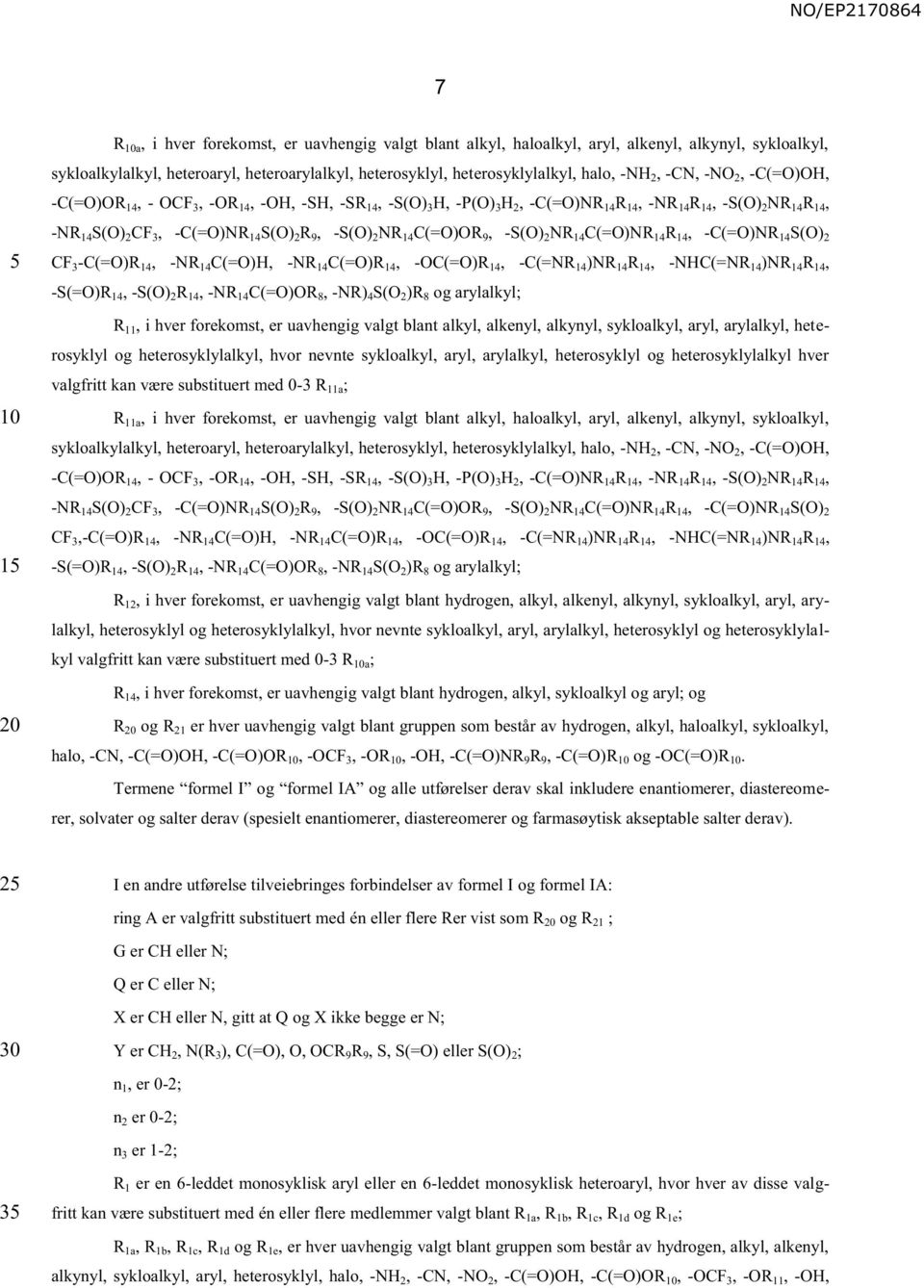 NR 14 C(=O)OR 9, -S(O) 2 NR 14 C(=O)NR 14 R 14, -C(=O)NR 14 S(O) 2 CF 3 -C(=O)R 14, -NR 14 C(=O)H, -NR 14 C(=O)R 14, -OC(=O)R 14, -C(=NR 14 )NR 14 R 14, -NHC(=NR 14 )NR 14 R 14, -S(=O)R 14, -S(O) 2 R