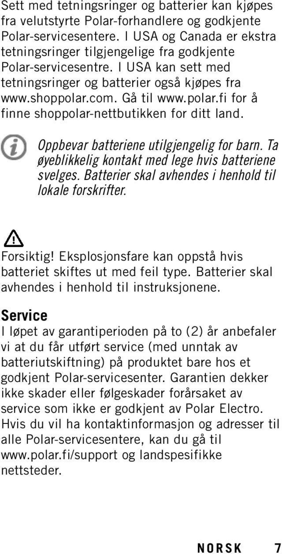 com. Gå til www.polar.fi for å finne shoppolar-nettbutikken for ditt land. Oppbevar batteriene utilgjengelig for barn. Ta øyeblikkelig kontakt med lege hvis batteriene svelges.