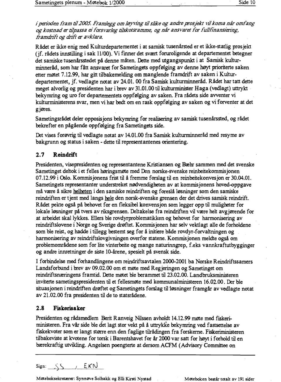 Rådet er ikke enig med Kulturdepartementet i at samisk tusenårsted er et ikke-statlig prosjekt (jf. rådets innstilling i sak 11/00).