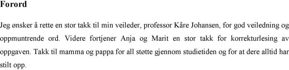 Videre fortjener Anja og Marit en stor takk for korrekturlesing av