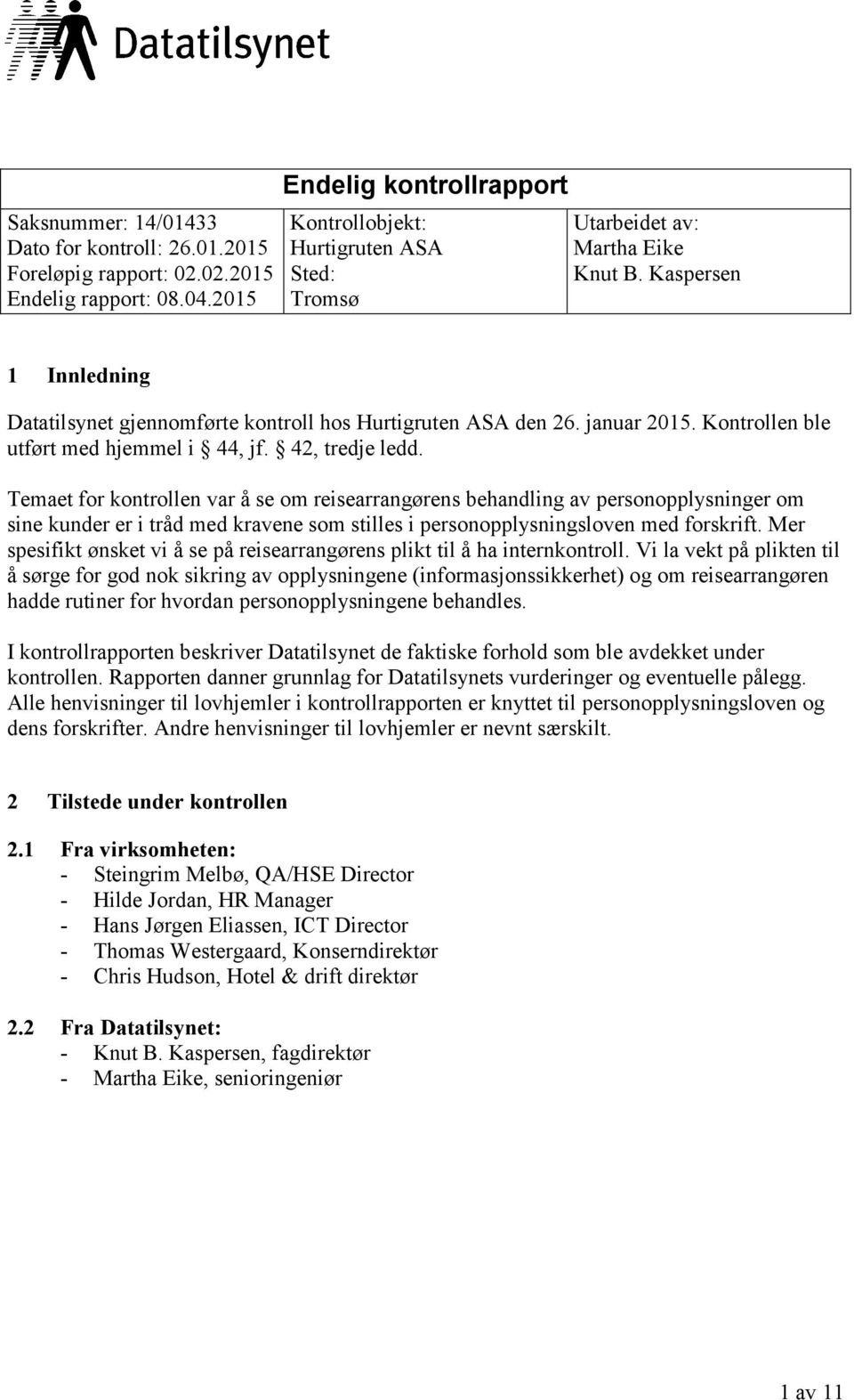 januar 2015. Kontrollen ble utført med hjemmel i 44, jf. 42, tredje ledd.