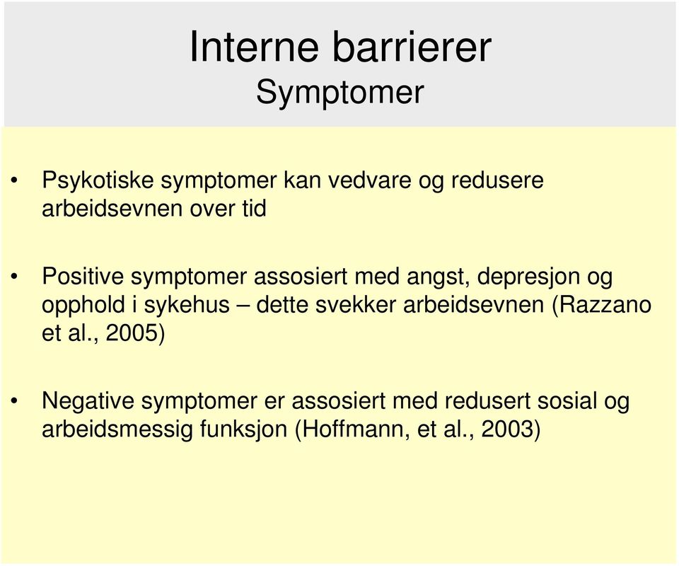 opphold i sykehus dette svekker arbeidsevnen (Razzano et al.