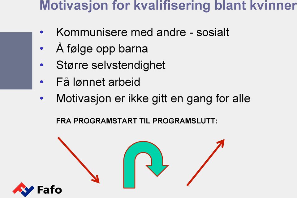 Større selvstendighet Få lønnet arbeid Motivasjon