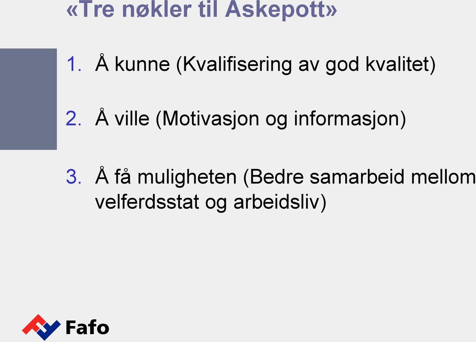 Å ville (Motivasjon og informasjon) 3.