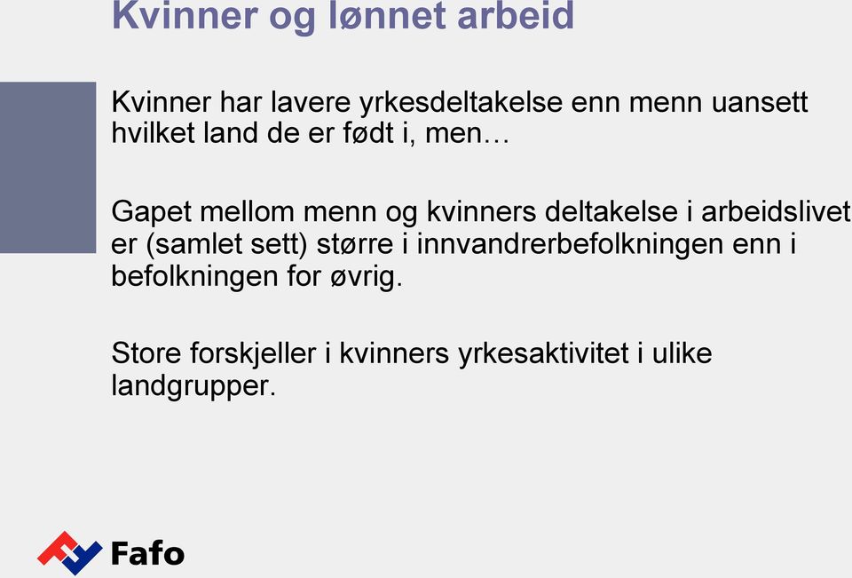 arbeidslivet er (samlet sett) større i innvandrerbefolkningen enn i