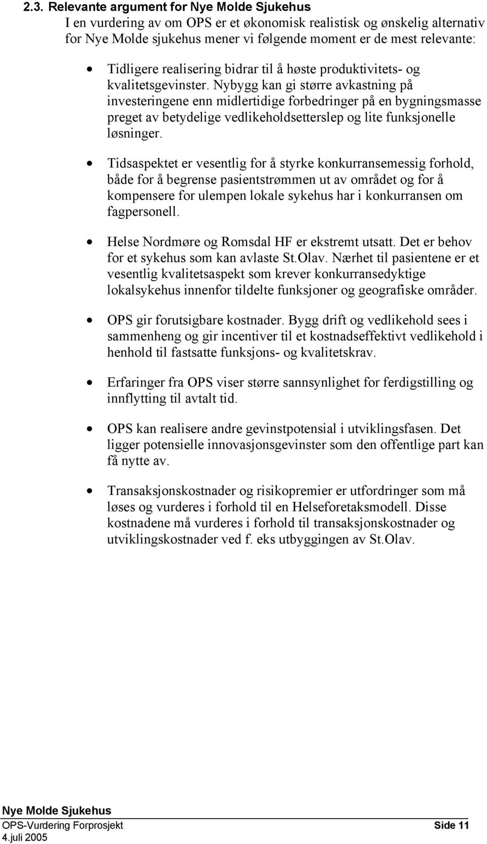 Nybygg kan gi større avkastning på investeringene enn midlertidige forbedringer på en bygningsmasse preget av betydelige vedlikeholdsetterslep og lite funksjonelle løsninger.