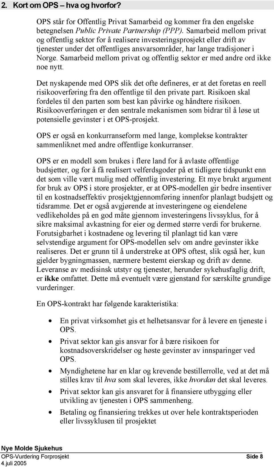 Samarbeid mellom privat og offentlig sektor er med andre ord ikke noe nytt.