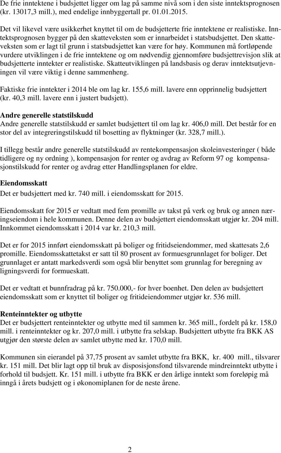 Den skatteveksten som er lagt til grunn i statsbudsjettet kan være for høy.