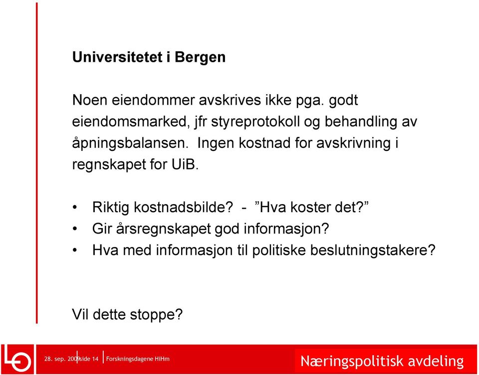 Ingen kostnad for avskrivning i regnskapet for UiB. Riktig kostnadsbilde?