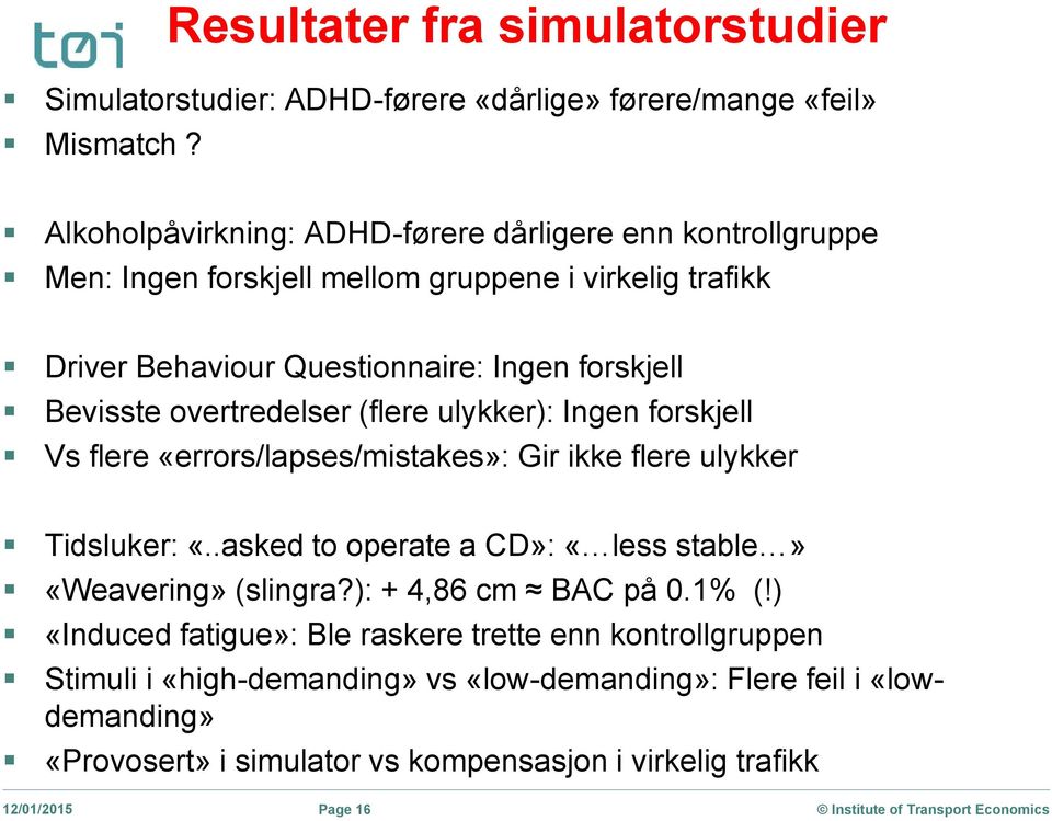 overtredelser (flere ulykker): Ingen forskjell Vs flere «errors/lapses/mistakes»: Gir ikke flere ulykker Tidsluker: «.