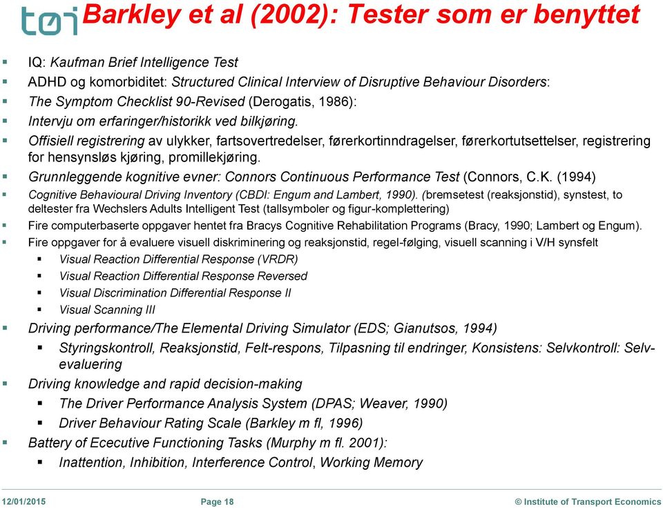 Offisiell registrering av ulykker, fartsovertredelser, førerkortinndragelser, førerkortutsettelser, registrering for hensynsløs kjøring, promillekjøring.