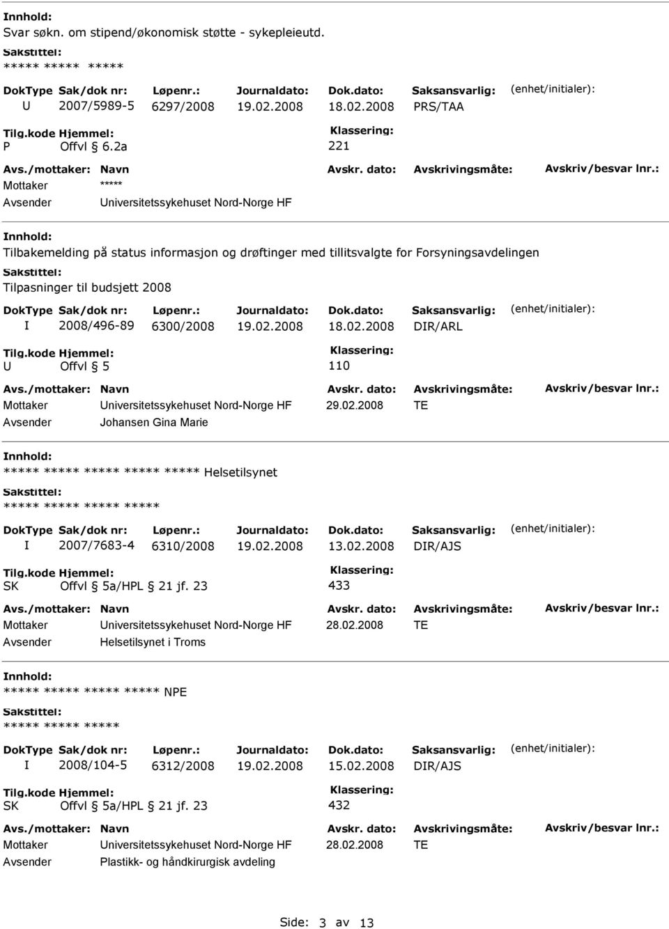 Forsyningsavdelingen Tilpasninger til budsjett 2008 2008/496-89 6300/2008 DR/ARL Offvl 5 110 29.02.