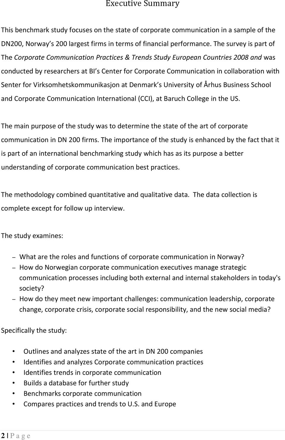 Senter for Virksomhetskommunikasjon at Denmark s University of Århus Business School and Corporate Communication International (CCI), at Baruch College in the US.