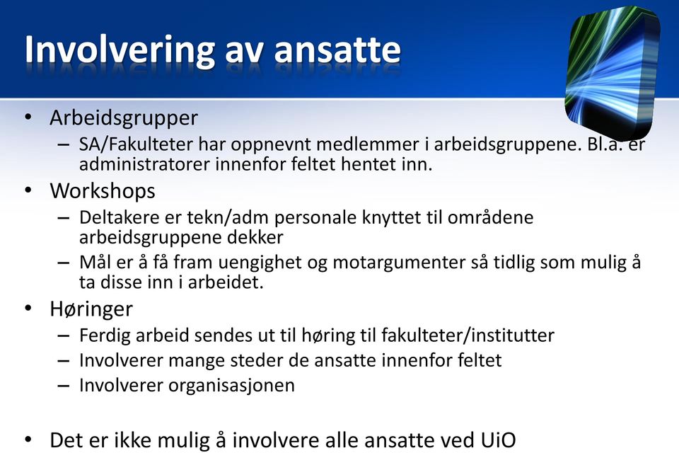 så tidlig som mulig å ta disse inn i arbeidet.