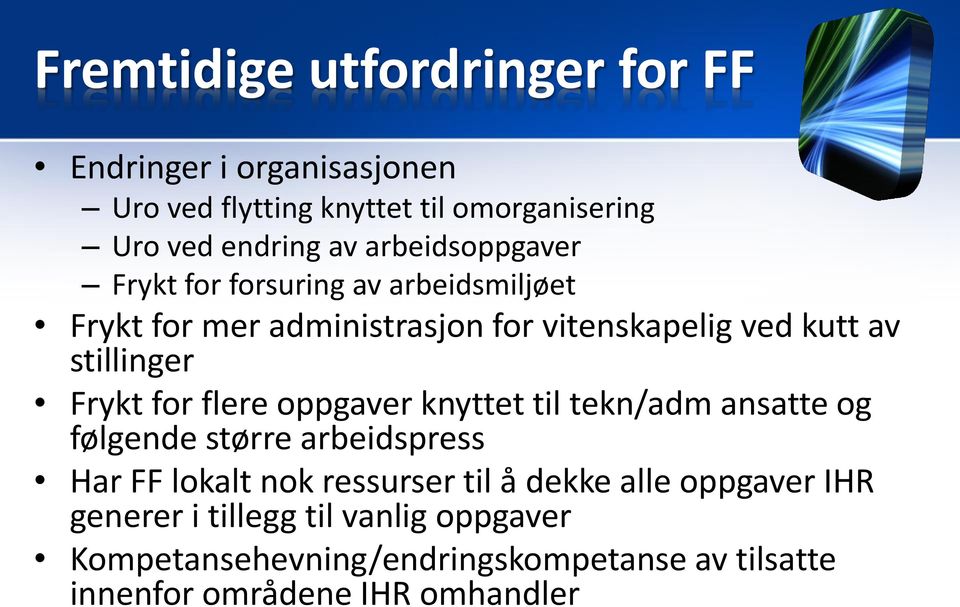 Frykt for flere oppgaver knyttet til tekn/adm ansatte og følgende større arbeidspress Har FF lokalt nok ressurser til å dekke