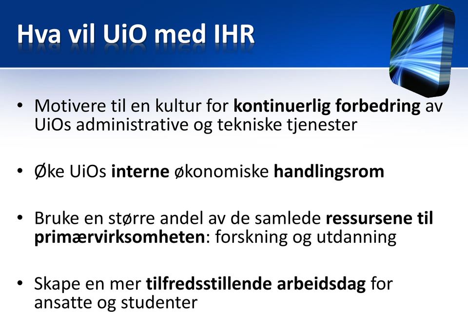 Bruke en større andel av de samlede ressursene til primærvirksomheten: