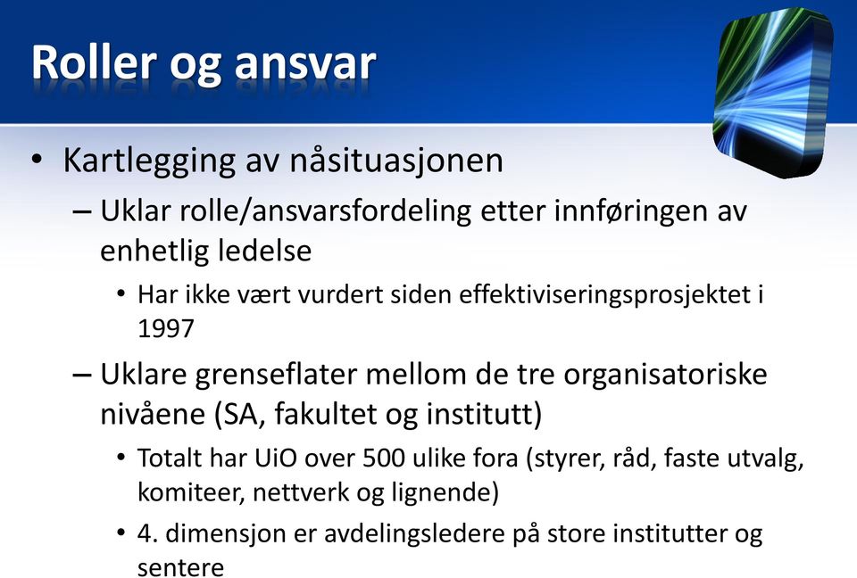 organisatoriske nivåene (SA, fakultet og institutt) Totalt har UiO over 500 ulike fora (styrer, råd,