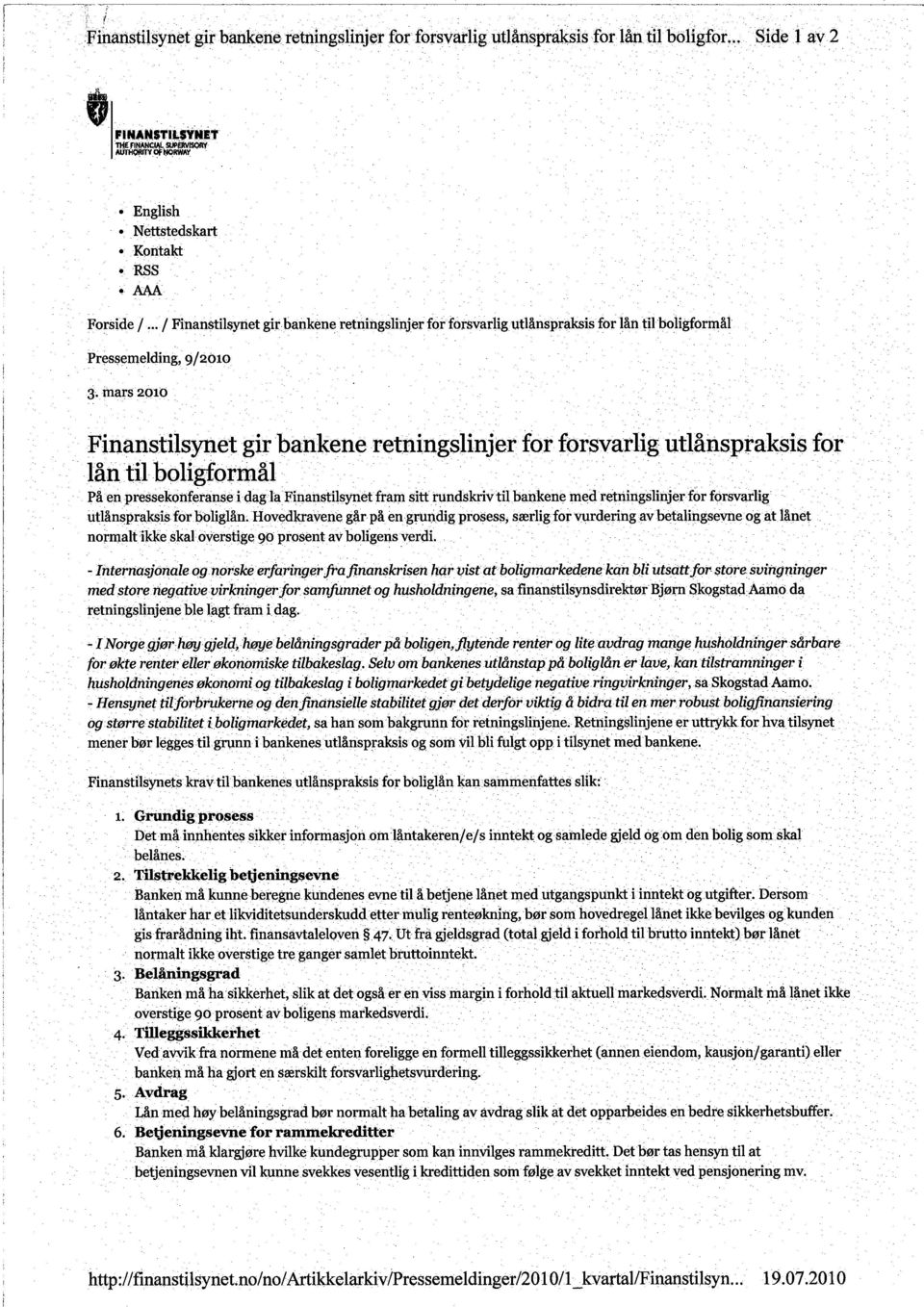 mars 2010 FinanstHsynet gir barikene retningslinjer for forsvariìg utlånspraksis for lån til boligformål PåenpressekonteranseidaglaFinanstilsynet fram sitt rund.skrv tilba.