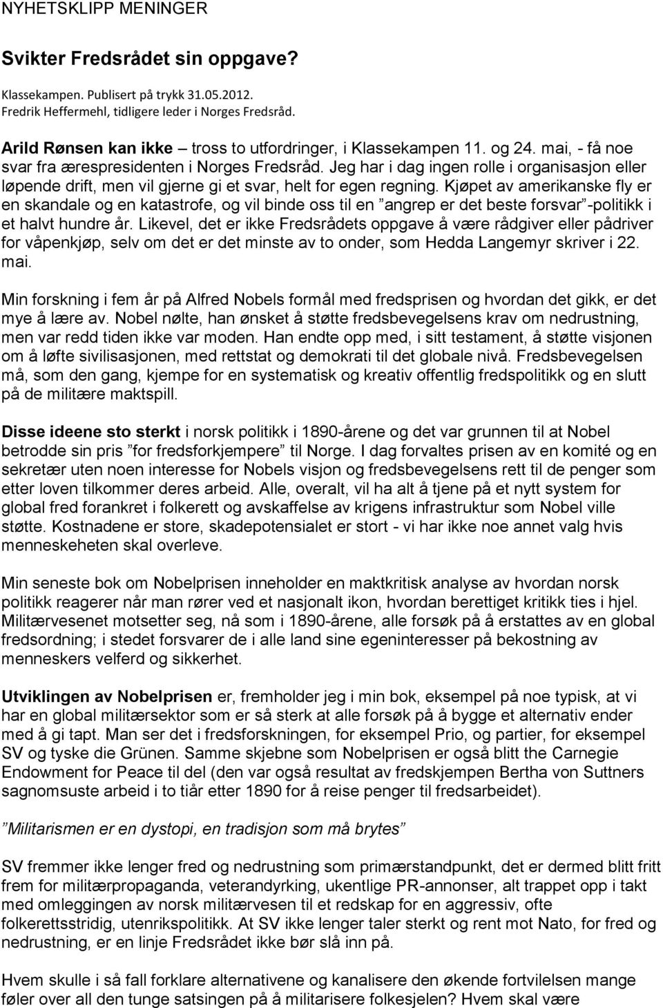 Kjøpet av amerikanske fly er en skandale og en katastrofe, og vil binde oss til en angrep er det beste forsvar -politikk i et halvt hundre år.