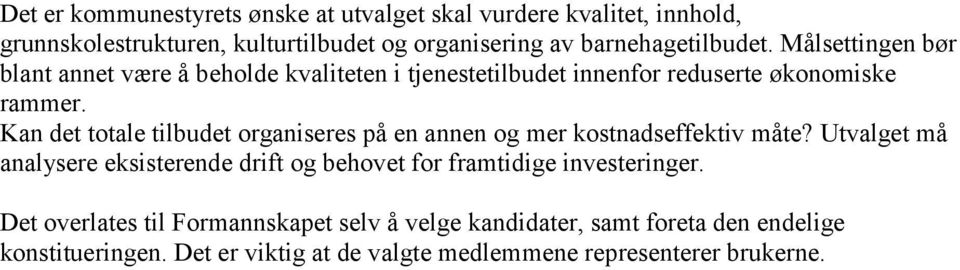 Kan det totale tilbudet organiseres på en annen og mer kostnadseffektiv måte?