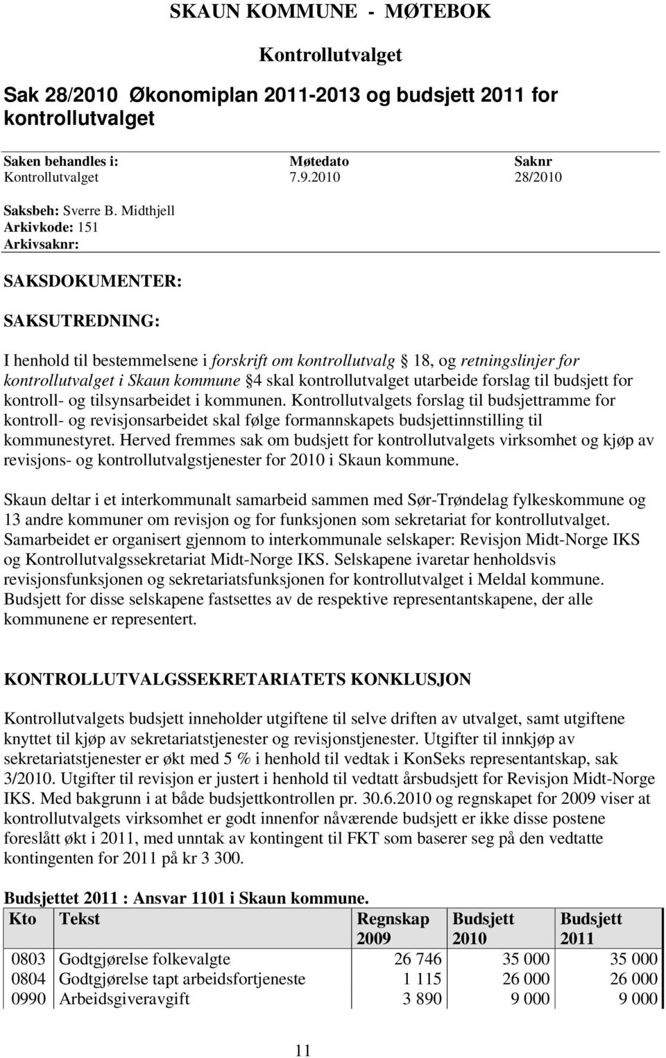 kontrollutvalget utarbeide forslag til budsjett for kontroll- og tilsynsarbeidet i kommunen.