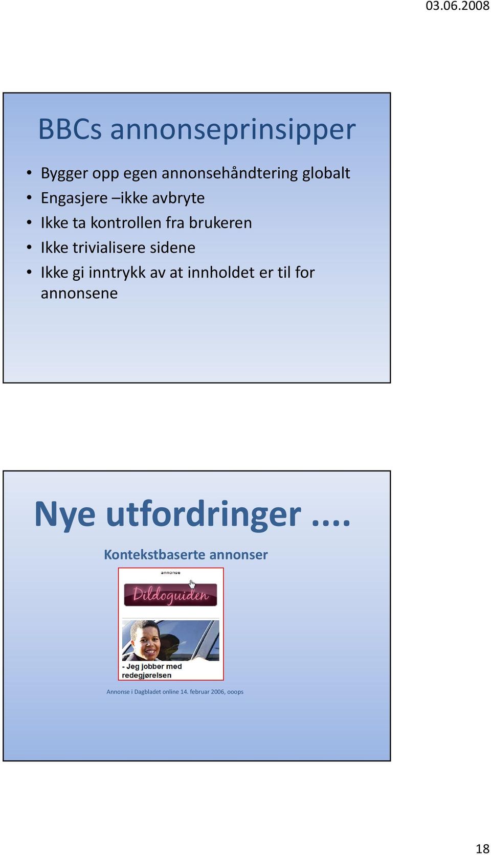 gi inntrykk av at innholdet er til for annonsene Nye utfordringer.