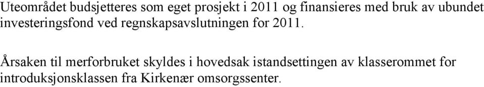 2011. Årsaken til merforbruket skyldes i hovedsak istandsettingen