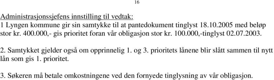 07.2003. 2. Samtykket gjelder også om opprinnelig 1. og 3.