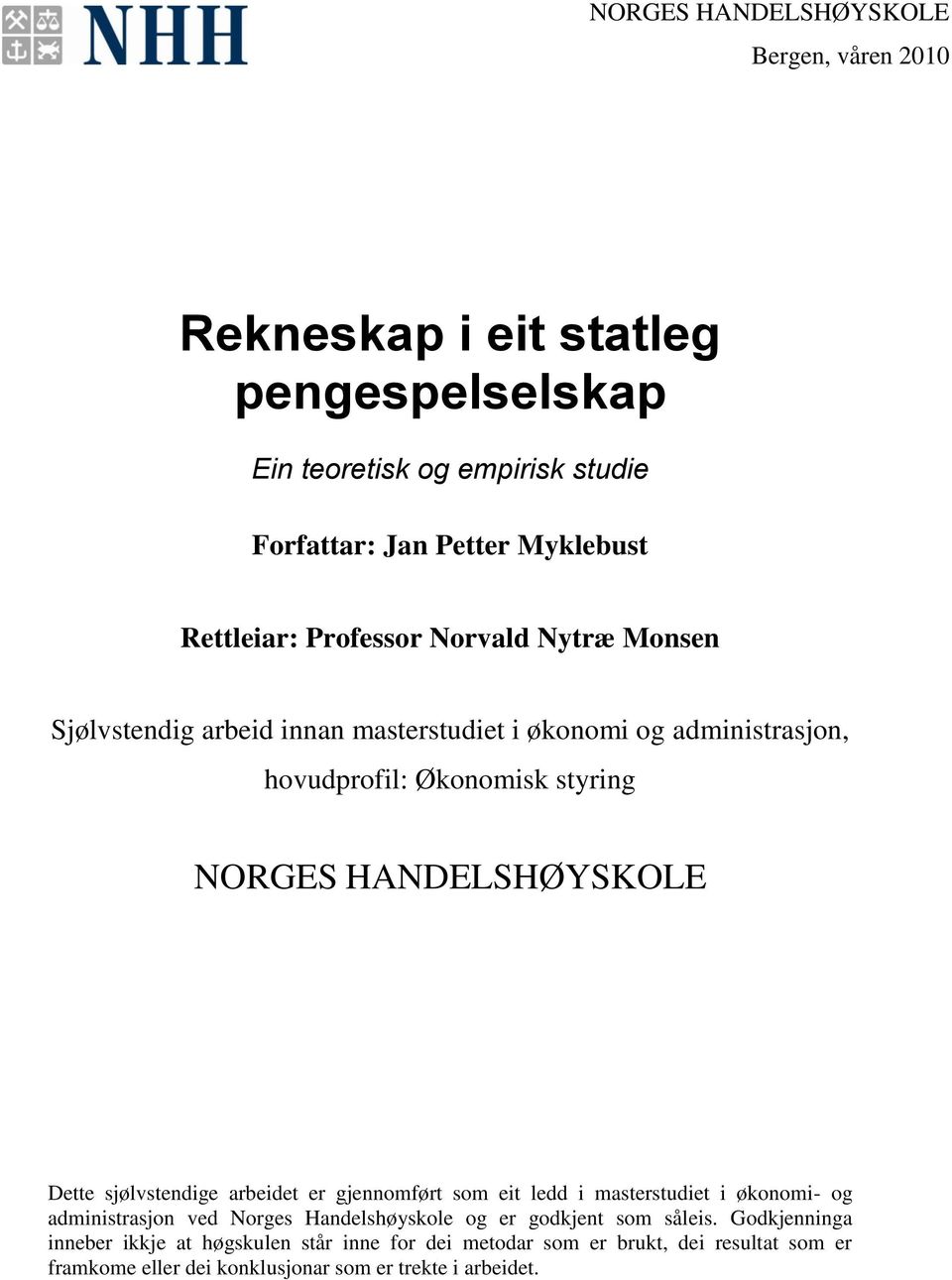 HANDELSHØYSKOLE Dette sjølvstendige arbeidet er gjennomført som eit ledd i masterstudiet i økonomi- og administrasjon ved Norges Handelshøyskole og er