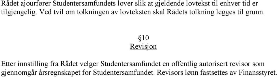 10 Revisjon Etter innstilling fra Rådet velger Studentersamfundet en offentlig autorisert