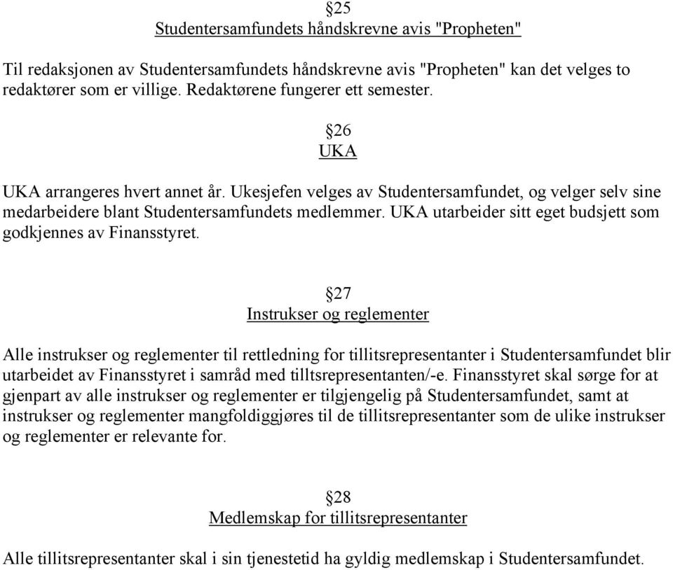 UKA utarbeider sitt eget budsjett som godkjennes av Finansstyret.