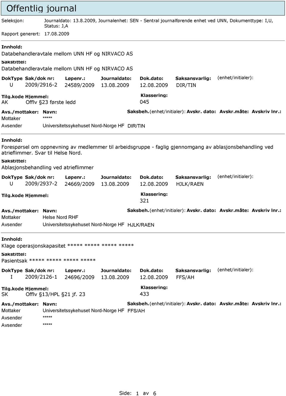 Universitetssykehuset Nord-Norge HF DR/TN nnhold: Forespørsel om oppnevning av medlemmer til arbeidsgruppe - faglig gjennomgang av ablasjonsbehandling ved atrieflimmer. Svar til Helse Nord.