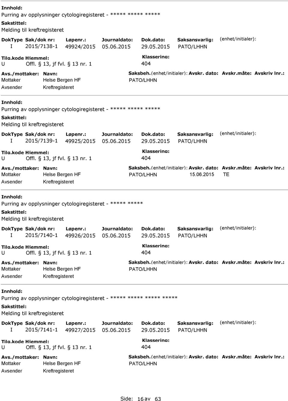 2015 TE Kreftregisteret urring av opplysninger cytologiregisteret - ***** ***** Melding til kreftregisteret 2015/7140-1 49926/2015 ATO/LHHN 404 ATO/LHHN